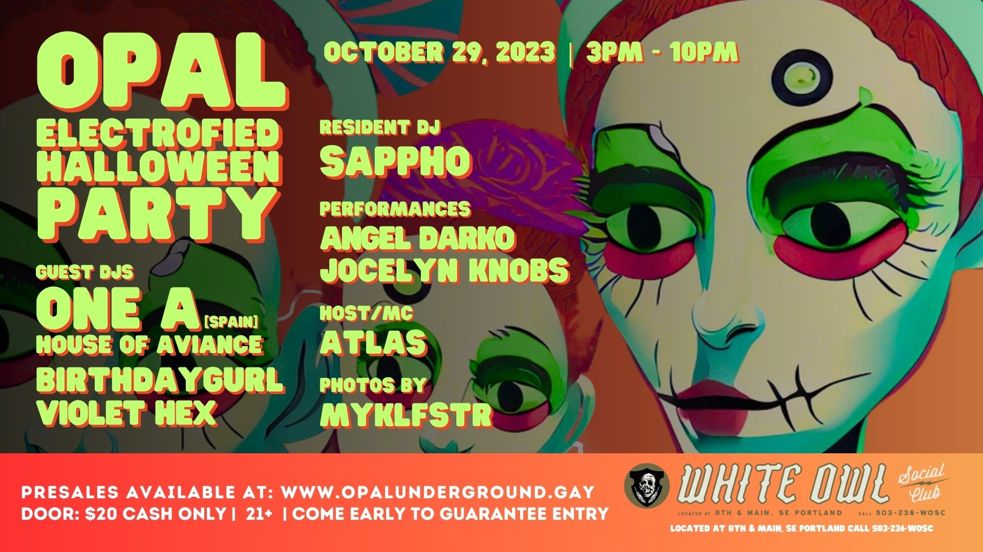 Opal Underground: Electrofied Halloween LGBTQ+ Dance Party featuring One A  from the House of Aviance Tickets | White Owl Social Club | Portland, OR |  Sun, Oct 29, 2023 at 3pm | Mercury Tickets