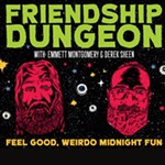 Friendship+Dungeon%3A+w/+Emmett+Montgomery+and+Derek+Sheen